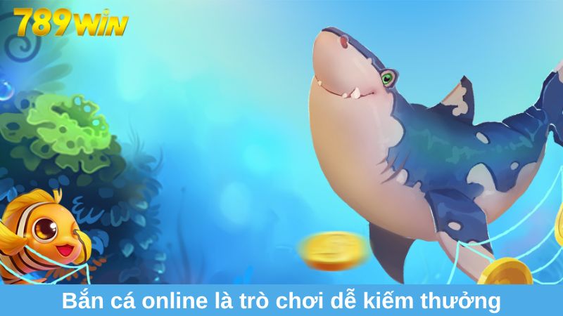 Bắn cá online là trò chơi giải trí thú vị và dễ kiếm thưởng