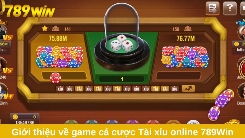 Giới thiệu về game cá cược Tài xỉu online 789Win