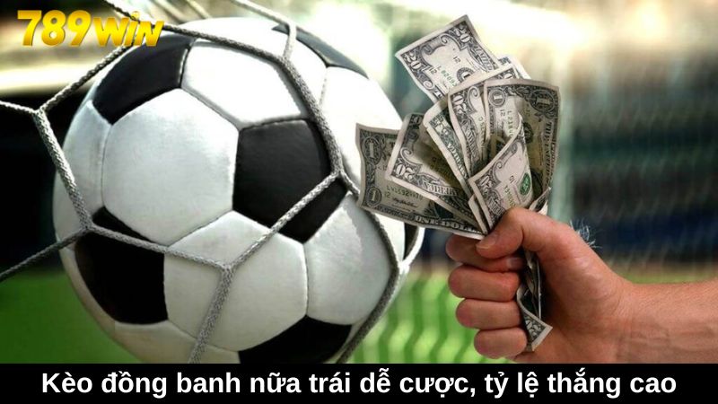 Kèo đồng banh nữa trái dễ cược, tỷ lệ thắng cao