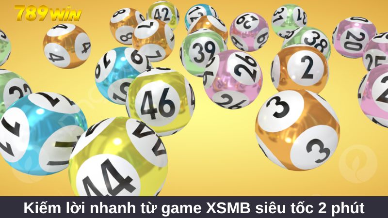 Kiếm lời nhanh từ game XSMB siêu tốc 2 phút