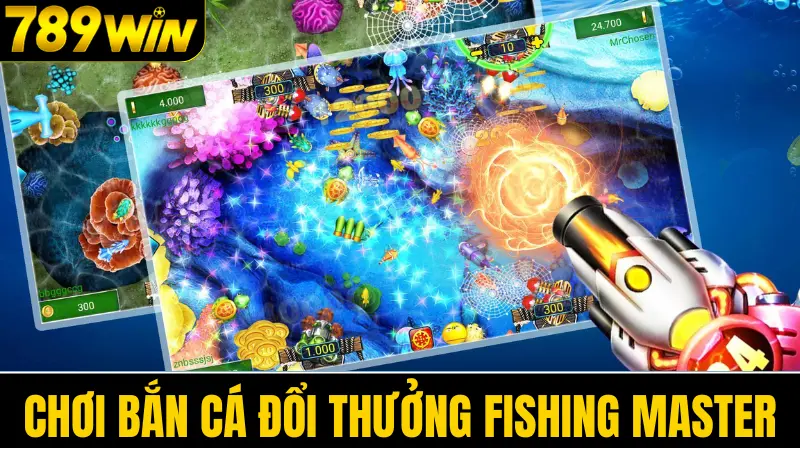 Bắn cá đổi thưởng 789WIN tặng lớn 6.789K cho mọi tân thủ 2 Chơi bắn cá đổi thưởng Fishing Master